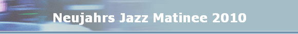 Neujahrs Jazz Matinee 2010